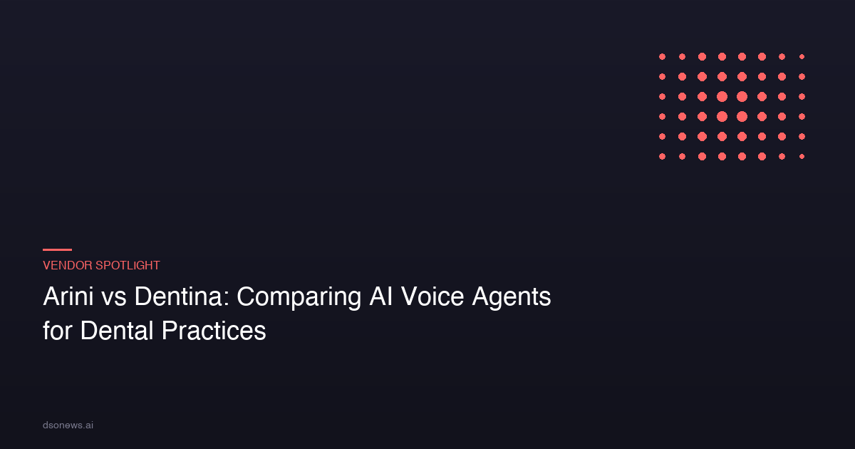 Arini vs Dentina: Comparing AI Voice Agents for Dental Practices