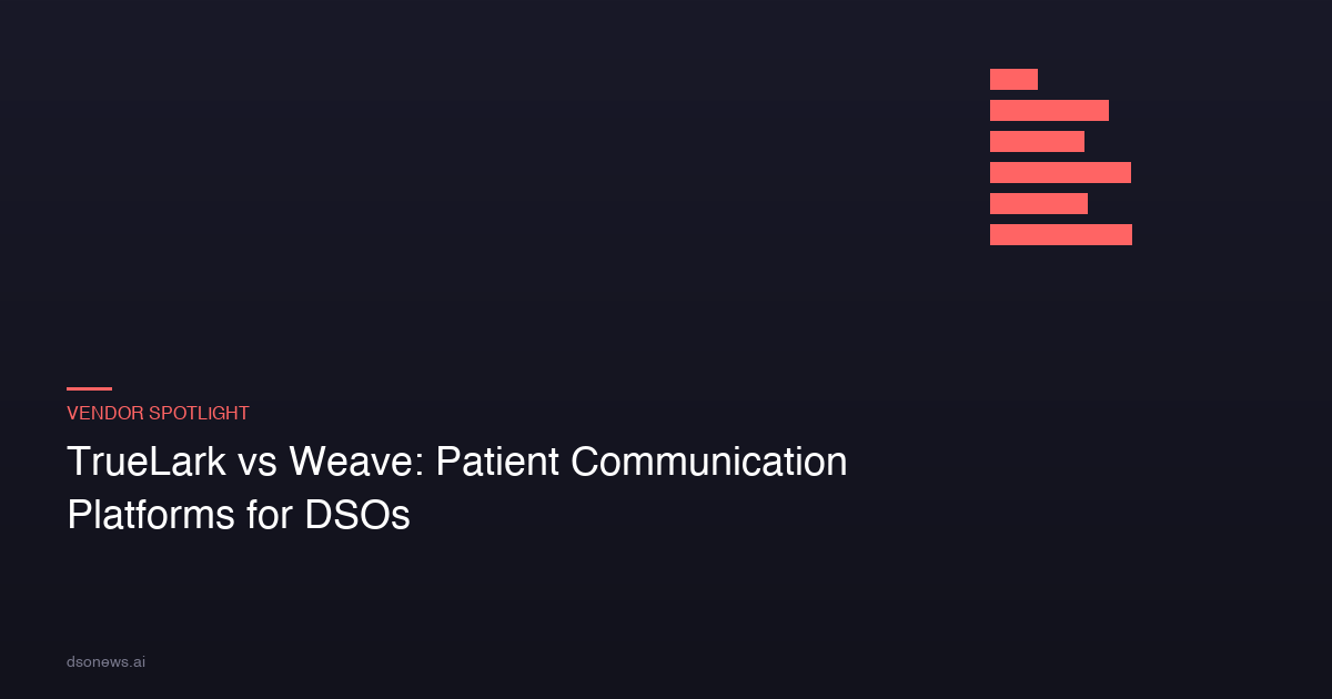 TrueLark vs Weave: Patient Communication Platforms for DSOs