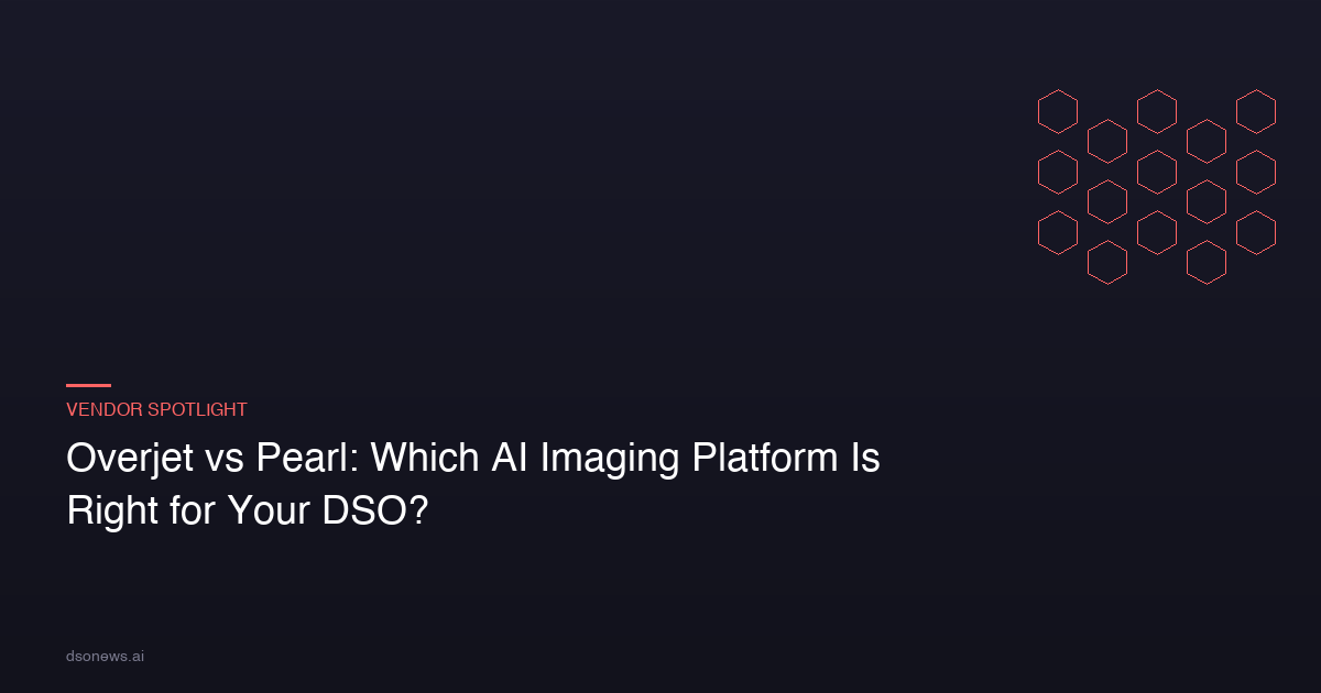 Overjet vs Pearl: Which AI Imaging Platform Is Right for Your DSO?