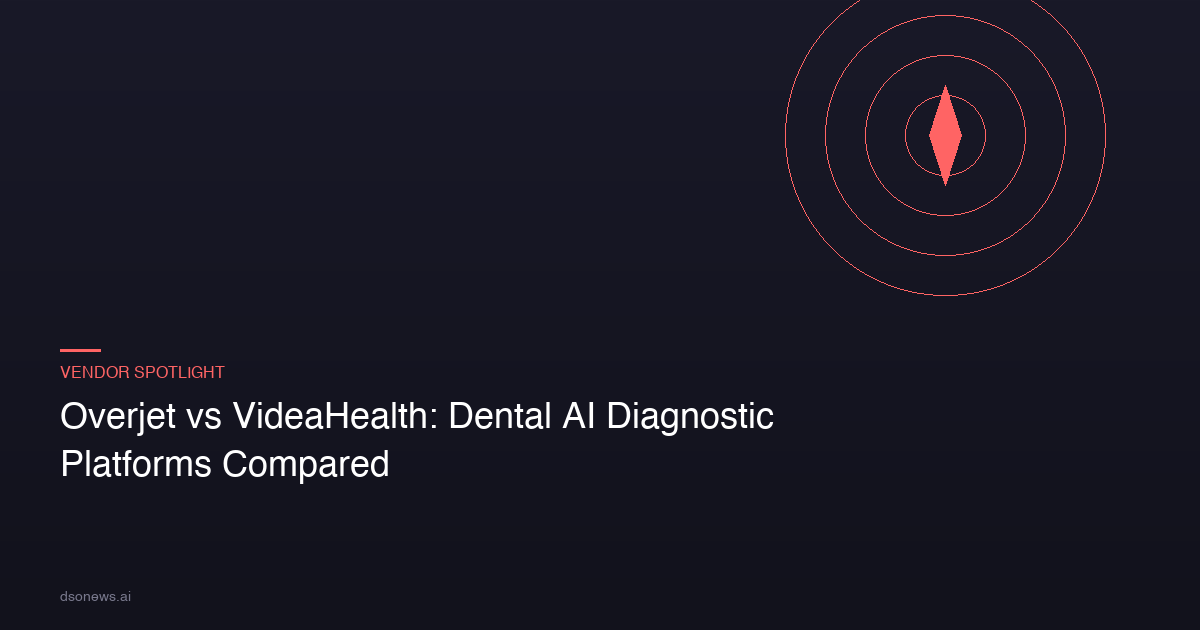 Overjet vs VideaHealth: Dental AI Diagnostic Platforms Compared