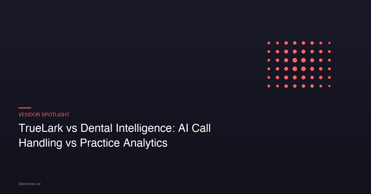 TrueLark vs Dental Intelligence: AI Call Handling vs Practice Analytics