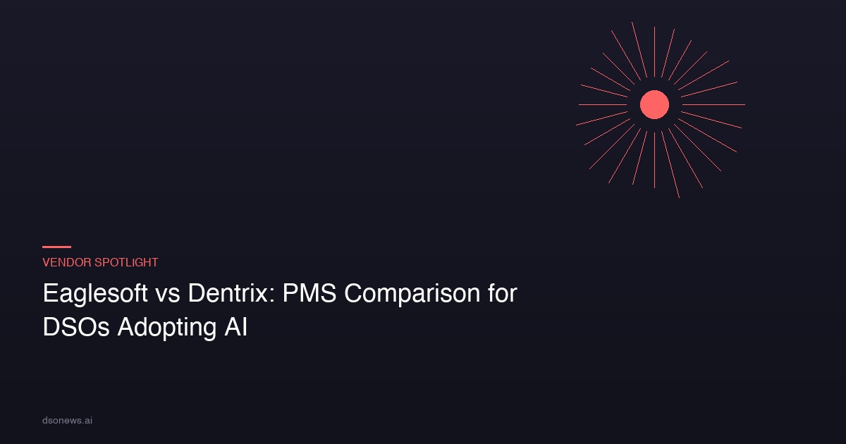 Eaglesoft vs Dentrix: PMS Comparison for DSOs Adopting AI