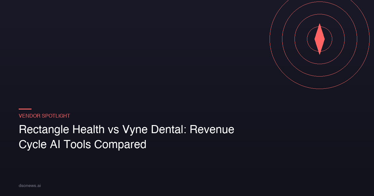 Rectangle Health vs Vyne Dental: Revenue Cycle AI Tools Compared