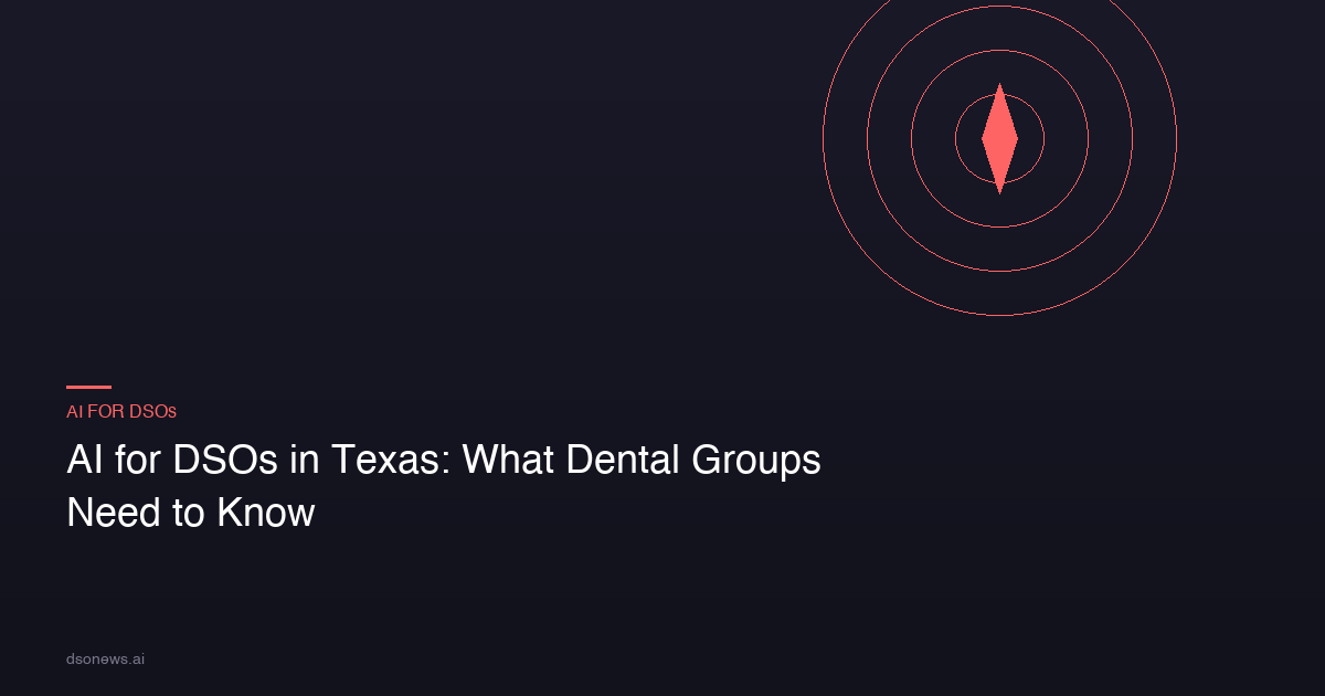 AI for DSOs in Texas: What Dental Groups Need to Know