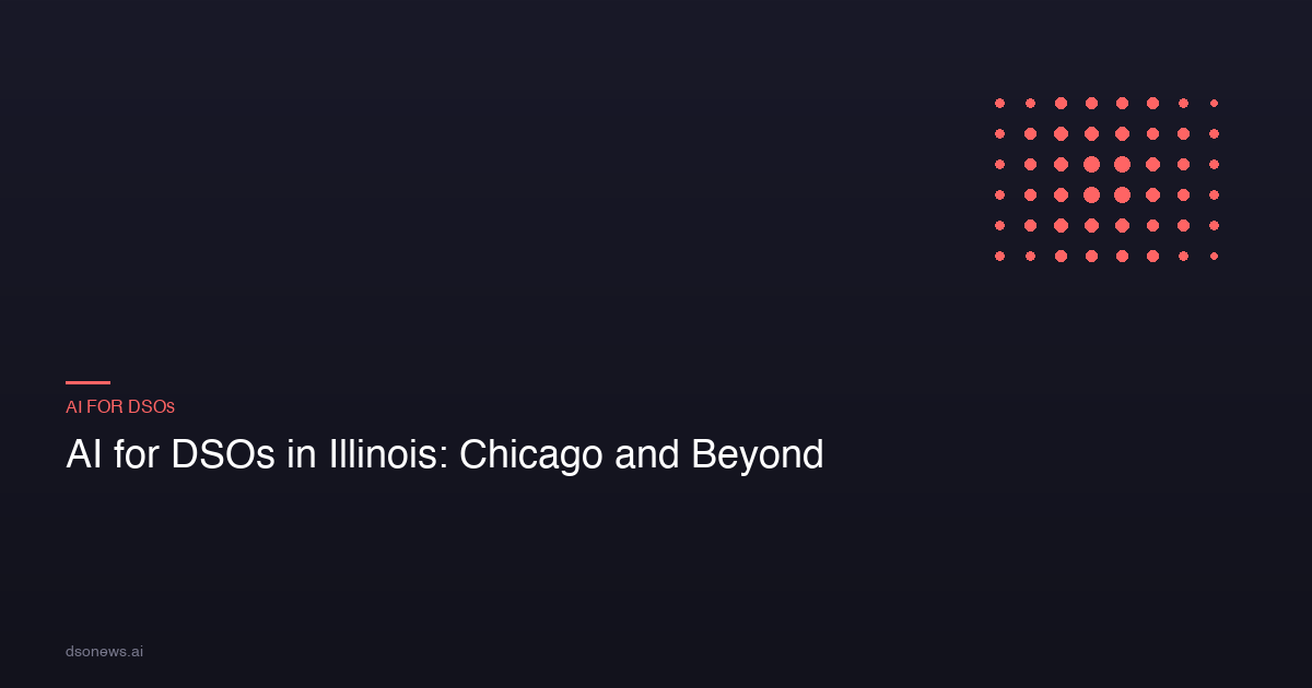 AI for DSOs in Illinois: Chicago and Beyond